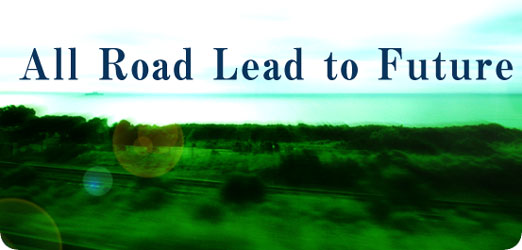 All Road Lead to Future